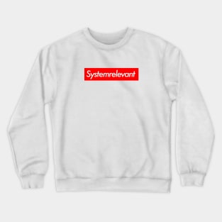 Systemrelevant Crewneck Sweatshirt